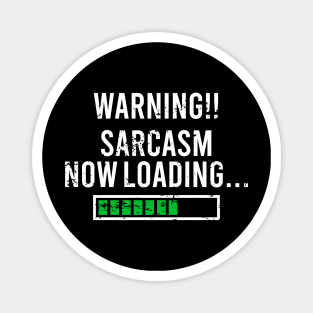 Warning Sarcasm Now Loading, Please Wait Magnet